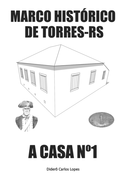 Marco histórico de Torres-RS: a Casa Nº1